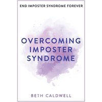 Overcoming Imposter Syndrome: Six Steps to Reclaiming Your Confidence and Empowering Other Women to Do the Same - Overcoming Imposter Syndrome: Six Steps to Reclaiming Your Confidence and Empowering Other Women to Do the Same - jetzt bei oelder-buchhandlung.de kaufen