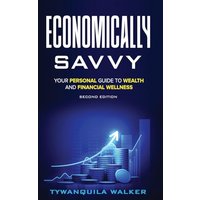 Economically Savvy: Your Personal Guide to Wealth and Financial Wellness (Second Edition) - Economically Savvy: Your Personal Guide to Wealth and Financial Wellness (Second Edition) - jetzt bei oelder-buchhandlung.de kaufen