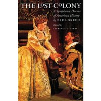 Lost Colony: A Symphonic Drama of American History (Chapel Hill Book)