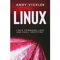 Linux: Linux Command Lines and Shell Scripting - Linux: Linux Command Lines and Shell Scripting - jetzt bei oelder-buchhandlung.de kaufen