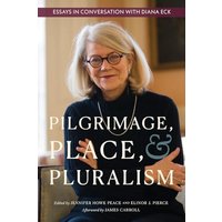 Pilgrimage, Place, and Pluralism: Essays in Conversation with Diana Eck - Pilgrimage, Place, and Pluralism: Essays in Conversation with Diana Eck - jetzt bei oelder-buchhandlung.de kaufen
