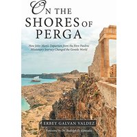 On the Shores of Perga: How John Mark's Departure from the First Pauline Missionary Journey Changed the Gentile World - On the Shores of Perga: How John Mark's Departure from the First Pauline Missionary Journey Changed the Gentile World - jetzt bei oelder-buchhandlung.de kaufen