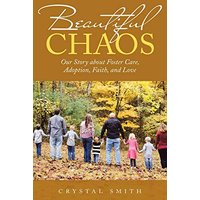 Beautiful Chaos: Our Story about Foster Care, Adoption, Faith, and Love - Beautiful Chaos: Our Story about Foster Care, Adoption, Faith, and Love - jetzt bei oelder-buchhandlung.de kaufen