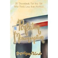 Perfection Misconception: 30 Devotionals for the Girl Who Feels Less Than Perfect - Perfection Misconception: 30 Devotionals for the Girl Who Feels Less Than Perfect - jetzt bei oelder-buchhandlung.de kaufen