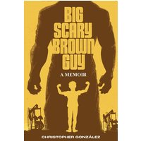 Big Scary Brown Guy: A Memoir - Big Scary Brown Guy: A Memoir - jetzt bei oelder-buchhandlung.de kaufen