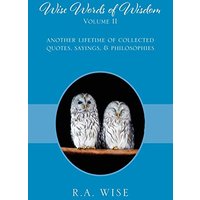Wise Words of Wisdom Volume II: Another Lifetime of Collected Quotes, Sayings, & Philosophies - Wise Words of Wisdom Volume II: Another Lifetime of Collected Quotes, Sayings, & Philosophies - jetzt bei oelder-buchhandlung.de kaufen