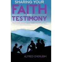 Sharing Your Faith and Testimony: Trusting God Fully and Completely - Sharing Your Faith and Testimony: Trusting God Fully and Completely - jetzt bei oelder-buchhandlung.de kaufen