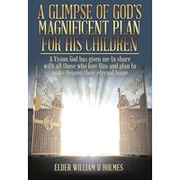 A Glimpse of God's Magnificent Plans For His Children - A Glimpse of God's Magnificent Plans For His Children - jetzt bei oelder-buchhandlung.de kaufen
