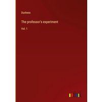 The professor's experiment: Vol. 1