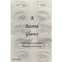A Second Glance: A Life's Journey of Reflection, Redemption and Intention - A Second Glance: A Life's Journey of Reflection, Redemption and Intention - jetzt bei oelder-buchhandlung.de kaufen