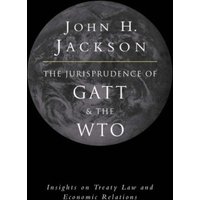 Jurisprudence of GATT and the WTO: Insights on Treaty Law and Economic Relations