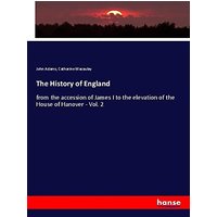 The History of England: from the accession of James I to the elevation of the House of Hanover - Vol. 2