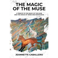 THE MAGIC OF THE MUSE: A TRIBUTE THE MAGIC OF THE MUSE AND THE GRACE OF VERSE AND KNOWLEDGE - THE MAGIC OF THE MUSE: A TRIBUTE THE MAGIC OF THE MUSE AND THE GRACE OF VERSE AND KNOWLEDGE - jetzt bei oelder-buchhandlung.de kaufen