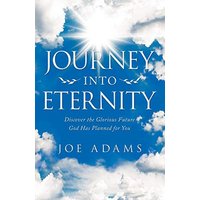JOURNEY INTO ETERNITY: Discover the Glorious Future God Has Planned for You - JOURNEY INTO ETERNITY: Discover the Glorious Future God Has Planned for You - jetzt bei oelder-buchhandlung.de kaufen