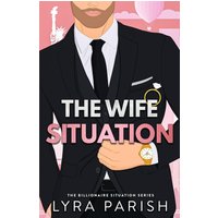 The Wife Situation: A Billionaire Age Gap Marriage of Convenience Romance: A Billionaire Fake Dating Marriage of Convenience Romance (Billionaire Situation, Band 1) - The Wife Situation: A Billionaire Age Gap Marriage of Convenience Romance: A Billionaire Fake Dating Marriage of Convenience Romance (Billionaire Situation, Band 1) - jetzt bei oelder-buchhandlung.de kaufen