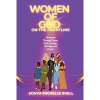 Women of God on the Frontline: Victorious Through Prayer, Faith, Courage, Worship, and Power - Women of God on the Frontline: Victorious Through Prayer, Faith, Courage, Worship, and Power - jetzt bei oelder-buchhandlung.de kaufen