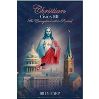 Christian Civics 101 An Evangelical Call to Revival - Christian Civics 101 An Evangelical Call to Revival - jetzt bei oelder-buchhandlung.de kaufen
