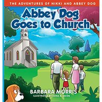 Abbey Dog Goes to Church (The Adventures of Nikki and Abbey Dog) - Abbey Dog Goes to Church (The Adventures of Nikki and Abbey Dog) - jetzt bei oelder-buchhandlung.de kaufen