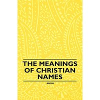 The Meanings of Christian Names