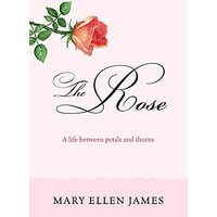 The Rose: A Life Between Petals and Thorns - The Rose: A Life Between Petals and Thorns - jetzt bei oelder-buchhandlung.de kaufen
