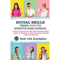 Social Skills Teens Need to Survive High School: Learn to Communicate with Assertiveness, Spike Confidence, Gain Personal Growth, and Squash Anxiety - Social Skills Teens Need to Survive High School: Learn to Communicate with Assertiveness, Spike Confidence, Gain Personal Growth, and Squash Anxiety - jetzt bei oelder-buchhandlung.de kaufen