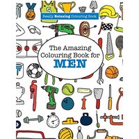 The Amazing Colouring Book for MEN (A Really RELAXING Colouring Book)