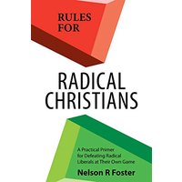 Rules for Radical Christians: A Practical Primer for Defeating Radical Liberals at Their Own Game - Rules for Radical Christians: A Practical Primer for Defeating Radical Liberals at Their Own Game - jetzt bei oelder-buchhandlung.de kaufen