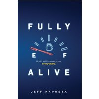 Fully Alive: God's will for everyone, everywhere. - Fully Alive: God's will for everyone, everywhere. - jetzt bei oelder-buchhandlung.de kaufen