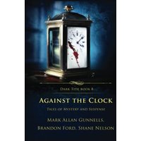 Against the Clock: Tales of Mystery and Suspense (Dark Tide Mysteries and Thrillers, Band 8) - Against the Clock: Tales of Mystery and Suspense (Dark Tide Mysteries and Thrillers, Band 8) - jetzt bei oelder-buchhandlung.de kaufen