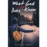 What God Does Not Know: A Layman Looks at the Parable of the Prodigal Son - What God Does Not Know: A Layman Looks at the Parable of the Prodigal Son - jetzt bei oelder-buchhandlung.de kaufen