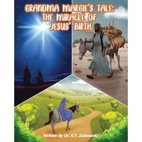 Grandma Margie's Tale: The Miracle of Jesus' Birth (Grandma Margie's Tales) - Grandma Margie's Tale: The Miracle of Jesus' Birth (Grandma Margie's Tales) - jetzt bei oelder-buchhandlung.de kaufen