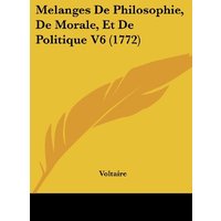 Melanges De Philosophie, De Morale, Et De Politique V6 (1772)