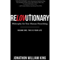 Relovutionary: Philosophy for True Human Flourishing - Relovutionary: Philosophy for True Human Flourishing - jetzt bei oelder-buchhandlung.de kaufen