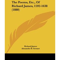 The Poems, Etc., Of Richard James, 1592-1638 (1880)