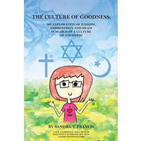 The Culture of Goodness: My Exploration of Judaism, Christianity, and Islam in search of a Culture of Goodness - The Culture of Goodness: My Exploration of Judaism, Christianity, and Islam in search of a Culture of Goodness - jetzt bei oelder-buchhandlung.de kaufen