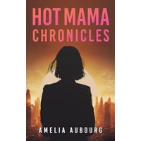 Hot Mama Chronicles - Hot Mama Chronicles - jetzt bei oelder-buchhandlung.de kaufen