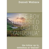 The Boy That Cried Out To, Yahushua: the follow up to, definition of Darrell - The Boy That Cried Out To, Yahushua: the follow up to, definition of Darrell - jetzt bei oelder-buchhandlung.de kaufen