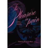 The Pleasure in Pain: A Queer Horrotica Anthology - The Pleasure in Pain: A Queer Horrotica Anthology - jetzt bei oelder-buchhandlung.de kaufen