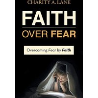 Faith over Fear: Overcoming Fear by Faith - Faith over Fear: Overcoming Fear by Faith - jetzt bei oelder-buchhandlung.de kaufen