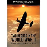 Two Hearts in the World War II: Understanding the Evil and Good - Two Hearts in the World War II: Understanding the Evil and Good - jetzt bei oelder-buchhandlung.de kaufen
