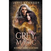 Grey Magic (Bonds of Magic, Band 3) - Grey Magic (Bonds of Magic, Band 3) - jetzt bei oelder-buchhandlung.de kaufen