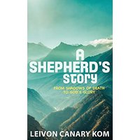 A Shepherd's Story: Shadows of Death to God's Glory: From Shadows of Death to God's Glory - A Shepherd's Story: Shadows of Death to God's Glory: From Shadows of Death to God's Glory - jetzt bei oelder-buchhandlung.de kaufen