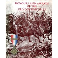 HONOURS AND AWARDS OF THE OLD CONTEMPTIBLES: The Officers and Men of the British Army and Navy Mentioned in Despatches, 1914-1915