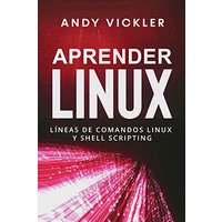 Aprender Linux: Líneas de comandos Linux y Shell Scripting - Aprender Linux: Líneas de comandos Linux y Shell Scripting - jetzt bei oelder-buchhandlung.de kaufen