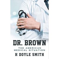 Dr. Brown: The American Medical Situation - Dr. Brown: The American Medical Situation - jetzt bei oelder-buchhandlung.de kaufen