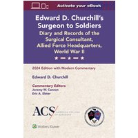 Edward D. Churchill's Surgeon to Soldiers: Diary and Records of the Surgical Consultant, Allied Force Headquarters, World War II: 2024 Edition with Modern Commentary - Edward D. Churchill's Surgeon to Soldiers: Diary and Records of the Surgical Consultant, Allied Force Headquarters, World War II: 2024 Edition with Modern Commentary - jetzt bei oelder-buchhandlung.de kaufen