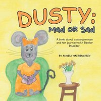 Dusty: Mad or Sad: A Book About a Young Mouse and Her Journey with Bipolar Disorder. - Dusty: Mad or Sad: A Book About a Young Mouse and Her Journey with Bipolar Disorder. - jetzt bei oelder-buchhandlung.de kaufen