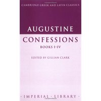 Augustine: Confessions Books I-IV (Cambridge Greek and Latin Classics - Imperial Library)