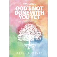 Hey, Mom, God's Not Done with You Yet!: Navigating YOU through the Seasons of Life - Hey, Mom, God's Not Done with You Yet!: Navigating YOU through the Seasons of Life - jetzt bei oelder-buchhandlung.de kaufen
