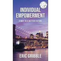 Individual Empowerment: A Way to a Better Future - Individual Empowerment: A Way to a Better Future - jetzt bei oelder-buchhandlung.de kaufen